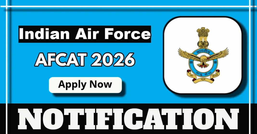 Indian Air Force AFCAT 1/2026 Notification Out for Commissioned Officers in flying and ground duty Branches