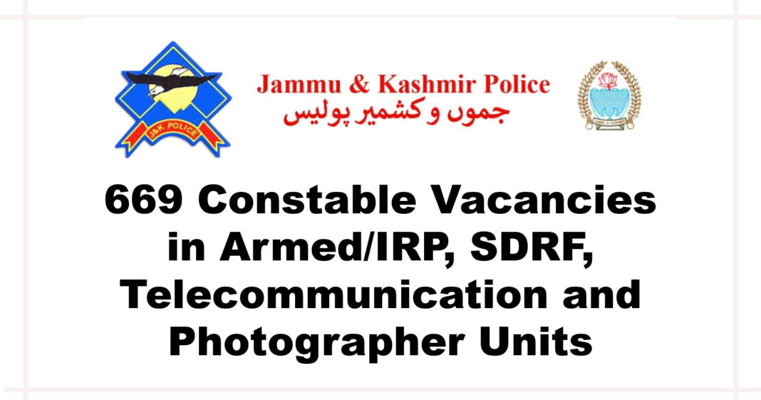 Jammu & Kashmir Police Recruitment 2026: Apply Online for 669 Constable Vacancies in Armed/IRP, SDRF, Telecommunication and Photographer Units